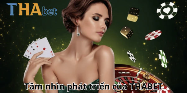 Tầm nhìn phát triển của THABET