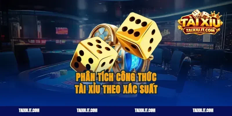 Phân tích công thức tài xỉu theo xác suất