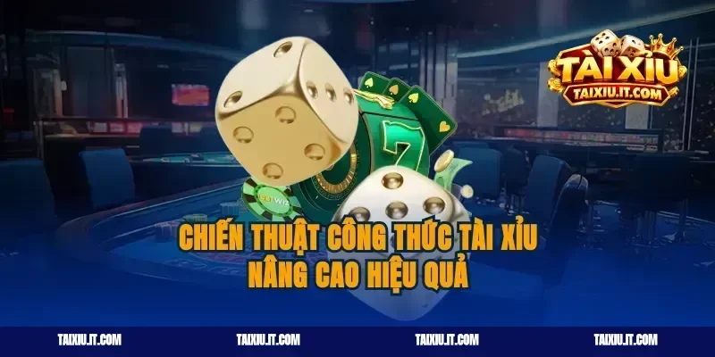 Chiến thuật công thức tài xỉu nâng cao hiệu quả