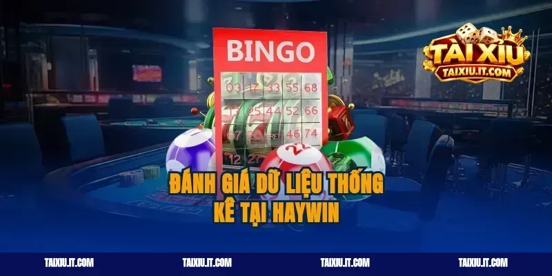 Đánh giá dữ liệu thống kê tại haywin