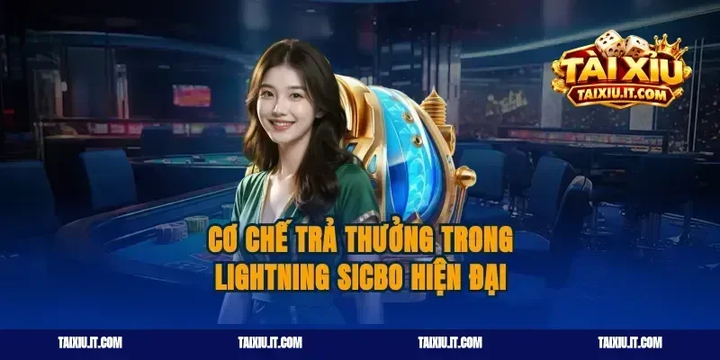 Cơ chế trả thưởng trong lightning sicbo hiện đại