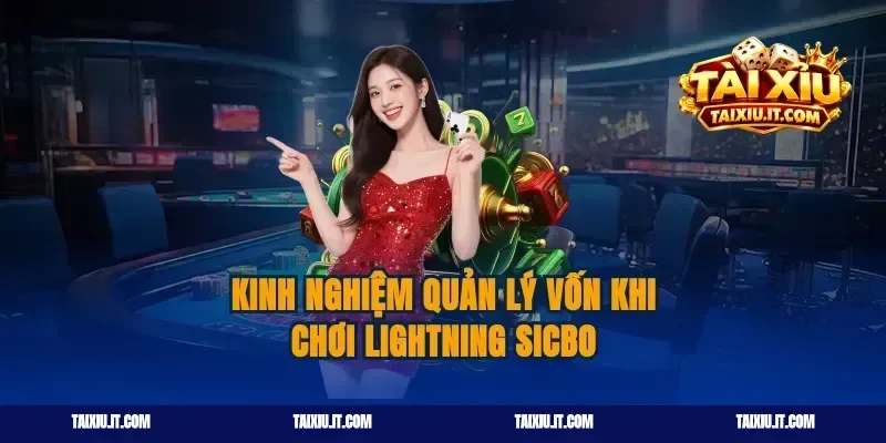 Kinh nghiệm quản lý vốn khi chơi lightning sicbo