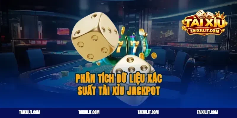 Phân tích dữ liệu xác suất tài xỉu jackpot