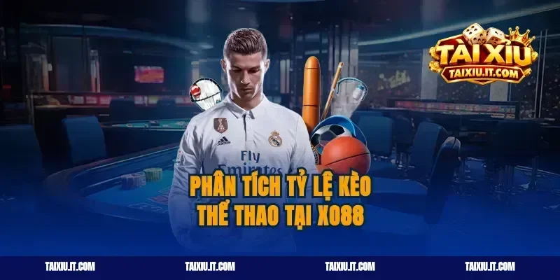 Phân tích tỷ lệ kèo thể thao tại xo88